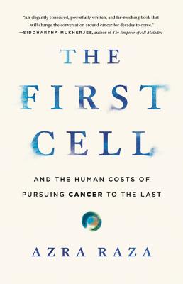 The First Cell: And the Human Costs of Pursuing Cancer to the Last – A Summary